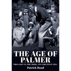 (英文圖書) The Age of Palmer: Pro golf in the 1960s its greatest era 平裝版, Patrick Hand, Writer, 英文