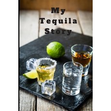 My Tequila Story: Tequila Tasting 平裝版, Independently Published, 英文