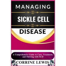 (英文圖書) Managing Sickle Cell Disease: A Comprehensive Guide to Care Treatment and Thr... 平裝版, Independently Published, 英文
