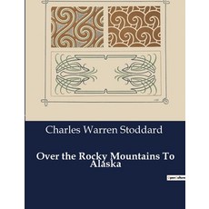 (英文圖書) Over the Rocky Mountains To Alaska 平裝版, Culturea, 英文