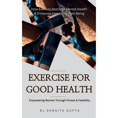 (英文圖書) Exercise for Good Health - Empowering Women Through Fitness & Flexibility: How... 平裝版, Independently Published, 英文