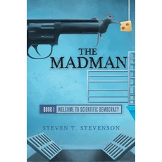 (英文圖書) The Madman: Book I Welcome to Scientific Democracy 平裝版, iUniverse, 英文