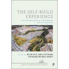The Self-Build Experience: Institutionalisation Place-Making and City Building 平裝版, Policy Press, 英文