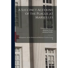 (英文圖書) A Succinct Account of the Plague at Marseilles: Its Symptoms and the Methods and Medicines U... 平裝版, Legare Street Press, 英文