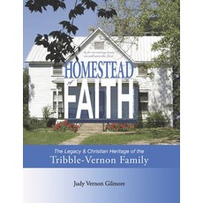 Homestead of Faith: The Christian Legacy & Heritage of the Tribble-Vernon Family 平裝版, Independently Published, 英語