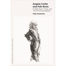 (英文圖書) Angela Carter and Folk Music: 'Invisible Music' Prose and the Art of Canorography 平裝版, Bloomsbury Academic, 英文