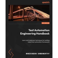 (英文圖書) Test Automation Engineering Handbook: Learn and implement techniques for building robust test... 平裝版, Packt Publishing, 英文