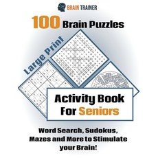 100 Brain Puzzles - Activity Book For Seniors - Word Search Sudokus Mazes and More to Stimulate you... 平裝版, Brain Trainer, 英文