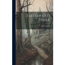 (英文書) Tales of Old Thulê 精裝版, Legare Street Press, 英文