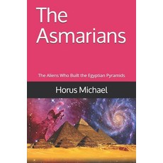 (英文圖書) The Asmarians: The Aliens Who Built the Egyptian Pyramids 平裝版, Independently Published, 英文