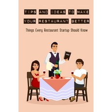 (英文圖書) Tips And Ideas To Make Your Restaurant Better: Things Every Restaurant Startup Should Know: H... 平裝版, Independently Published, 英文