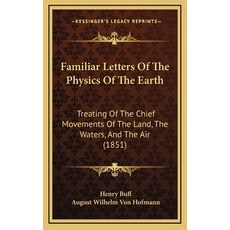 (英文圖書) Familiar Letters Of The Physics Of The Earth: Treating Of The Chief Movements Of The Land Th... 精裝版, Kessinger Publishing, 英文