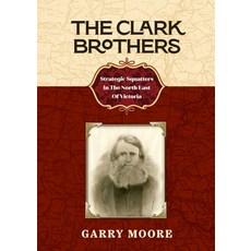 (英文圖書) The Clark Brothers: Strategic Squatters In The North East Of Victoria 平裝版, Silverbird Publishing, 英文