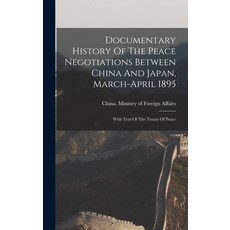 (英文圖書) Documentary History Of The Peace Negotiations Between China And Japan March-april 1895: With... 精裝版, Legare Street Press, 英文