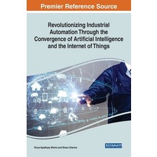 (英文圖書) Revolutionizing Industrial Automation Through the Convergence of Artificial Intelligence and ... 精裝版, IGI Global, 英文