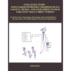 Challenge Story When Major Depressive Disorder Heals Naivety Denial and Gives Birth to High Sarcas... 平裝版, Independently Published, 英文