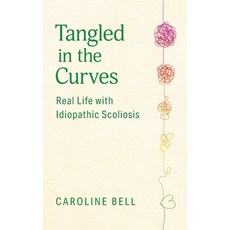 (英文圖書) Tangled in the Curves: Real Life with Idiopathic Scoliosis 精裝版, FriesenPress, 英文