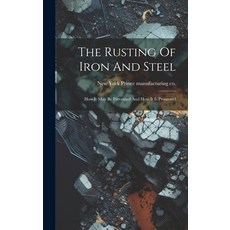 (英文圖書) The Rusting Of Iron And Steel: How It May Be Prevented And How It Is Promoted 精裝版, Legare Street Press, 英文
