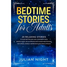 Bedtime Stories for Adults: 20 Relaxing Stories to Sleep Better and Heal Your Body with Mindfulness ... 平裝版, Independently Published, 英文