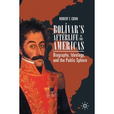 (英文書籍) Bolívar's Afterlife in the Americas： Biography Ideology and the Public Sphere 精裝版, Palgrave MacMillan, 英文
