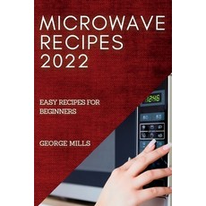 (英文圖書) Microwave Recipes 2022: Easy Recipes for Beginners 平裝版, George Mills, 英文