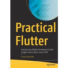 Practical Flutter: Improve Your Mobile Development with Google's Latest Open-Source SDK 平裝版, Apress, 英文