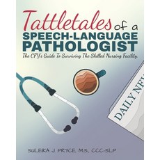 Tattletales of a Speech Language Pathologist: The CFY's Guide To Surviving The Skilled Nursing Facility 平裝版, Suleika Pryce, 英文