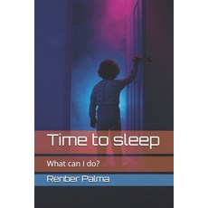 Time to sleep: What can I do? 平裝版, Independently Published, 英文
