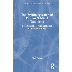 (英文圖書) The Psychologisation of Eastern Spiritual Traditions: Colonisation Translation and Commodifi... 精裝版, Routledge, 英文