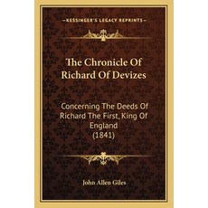 The Chronicle Of Richard Of Devizes: Concerning The Deeds Of Richard The First King Of England (1841) 平裝版, Kessinger Publishing, 英文