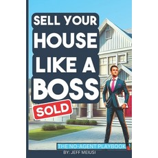 (英文圖書) Sell Your Home Like A Boss: The No-Agent Playbook 平裝版, Independently Published, 英文