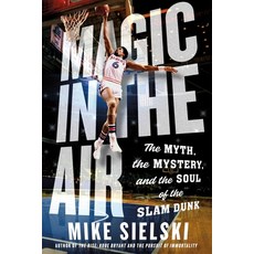 (英文圖書) Magic in the Air: The Myth the Mystery and the Soul of the Slam Dunk 精裝版, St. Martin's Press, 英文