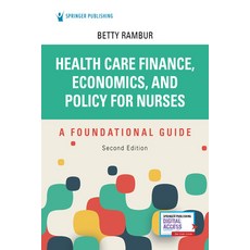 Health Care Finance Economics and Policy for Nurses Second Edition: A Foundational Guide 平裝版, Springer Publishing Company, 英文