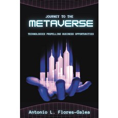 (英文圖書) Journey to the Metaverse: Technologies Propelling Business Opportunities 平裝版, Business Expert Press, 英文