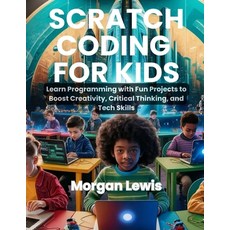 (英文圖書)Scratch Coding for Kids: Learn Programming with Fun Projects to Boost Creativity... 平裝版, Independently Published, 英文