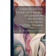 (英文圖書) A Report On the Causes of Wastage of Labour in Munitions Facorites Imploying Women 精裝版, Legare Street Press, 英文