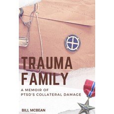 Trauma Family: A Memoir of PTSD's Collateral Damage 平裝版, Climacteric LLC, 英文