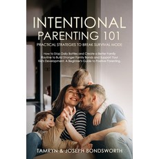 (英文圖書) Intentional Parenting 101: Practical Strategies to Break Survival Mode 平裝版, Independently Published, 英文