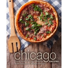 Chicago Recipes: Enjoy Easy Chicago Cooking with Delicious Chicago Recipes 平裝版, Createspace Independent Pub..., 英文