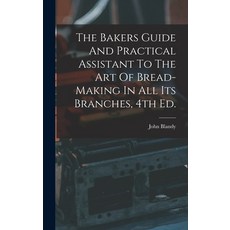 (英文圖書) The Bakers Guide And Practical Assistant To The Art Of Bread-Making In All Its Branches 4th Ed. 精裝版, Legare Street Press, 英文