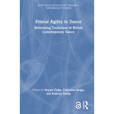 (英文圖書) Ethical Agility in Dance: Rethinking Technique in British Contemporary Dance 精裝版, Routledge, 英文