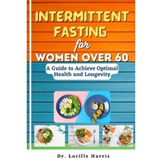 (英文圖書) Intermittent Fasting for Women Over 60: A Guide to Achieve Optimal Health and Longevity 平裝版, Independently Published, 英文