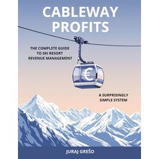 (英文圖書) Cableway Profits: The Complete Guide to Ski Resort Revenue Management 平裝版, Independently Published, 英文