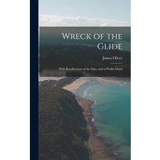 (英文圖書) Wreck of the Glide: With Recollections of the Fijiis and of Wallis Island 精裝版, Legare Street Press, 英文