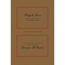 (英文圖書) Only to Serve: Selections from Addresses of Governor-General Georges P. Vanier 平裝版, University of Toronto Press, 英文