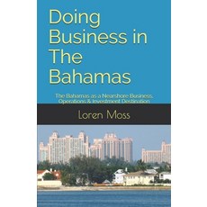 (英文圖書) Doing Business in The Bahamas: The Bahamas as a Nearshore Business Operations & Investment D... 平裝版, Independently Published, 英文