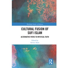Cultural Fusion of Sufi Islam: Alternative Paths to Mystical Faith 精裝版, Routledge, 英文