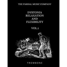 (英文圖書) Dystonia Relaxation and Flexibility Vol.1: Trombone 平裝版, Independently Published, 英文