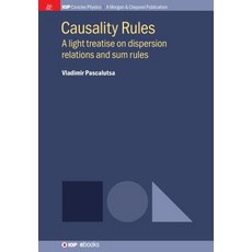 (英文圖書) Causality Rules: A Light Treatise on Dispersion Relations and Sum Rules 平裝版, Iop Concise Physics, 英文