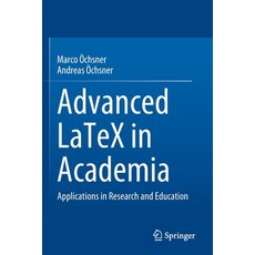 (英文圖書) Advanced Latex in Academia: Applications in Research and Education 平裝版, Springer, 英文
